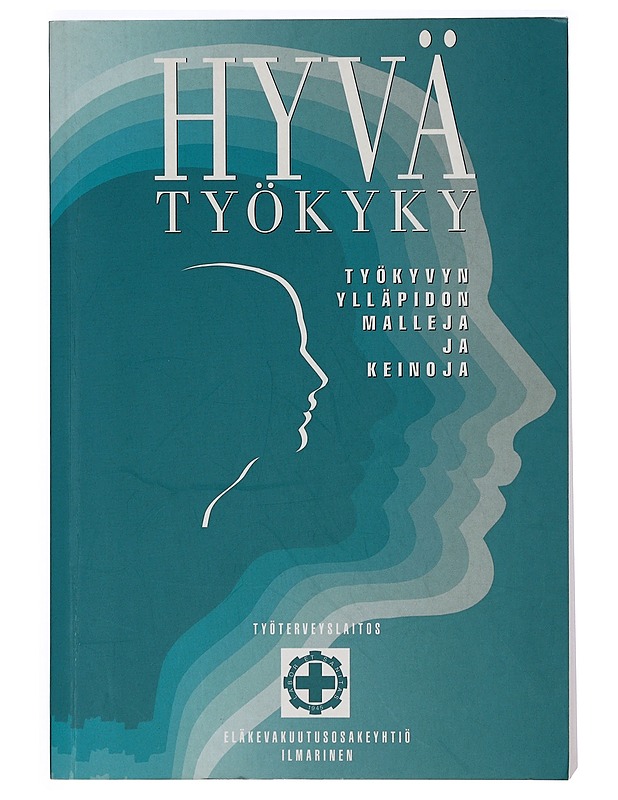 Hyvä työkyky : työkyvyn ylläpidon malleja ja keinoja - Aro, Timo - Tietokirjat ja oppaat - 10105428276 - 0