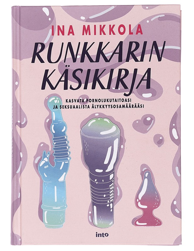 Runkkarin käsikirja : kasvata pornolukutaitoasi ja seksuaalista älykkyysosamäärääsi - Mikkola, Ina - Harrastekirjat - 10105428285 - 0