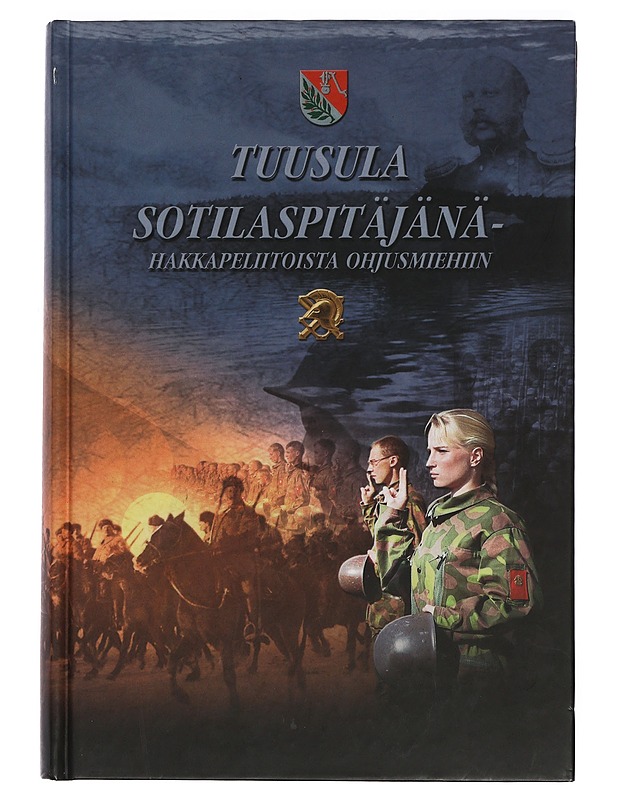 Tuusula sotilaspitäjänä - hakkapeliitoista ohjusmiehiin - Ilmo Kekkonen - Historiakirjat - 10105428289 - 0