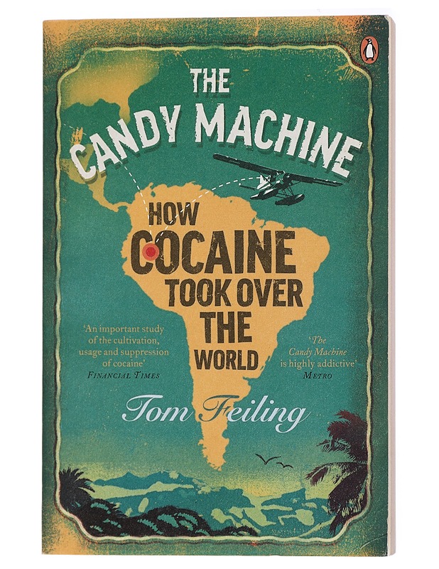The candy machine : how cocaine took over the world - Tom Feiling - Elämäkerrat ja muistelmat - 10105428306 - 0