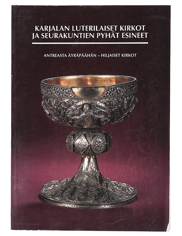 Karjalan luterilaiset kirkot ja seurakuntien pyhät esineet - Rinno, Soile - Historiakirjat - 10105428503 - 0