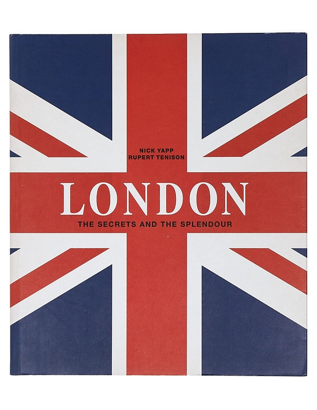 London : the Secrets and the Splendour - Yapp, Nick - Tietokirjat ja oppaat - 10105428538 - 0