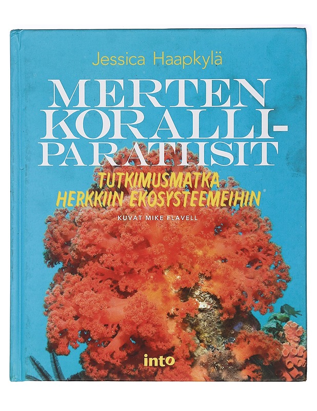 Merten koralliparatiisit : tutkimusmatkoja herkkiin ekosysteemeihin - Haapkylä, Jessica - Tietokirjat ja oppaat - 10105428571 - 0