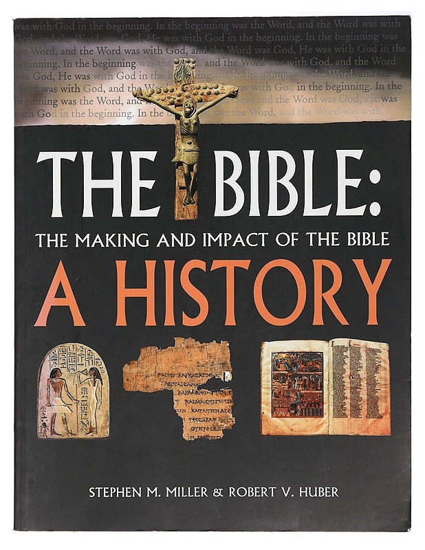 The Bible: A History : The Making and Impact of the Bible - Stephen M.Miller and Robert V.Huber - Tietokirjat ja oppaat - 10105428646 - 0