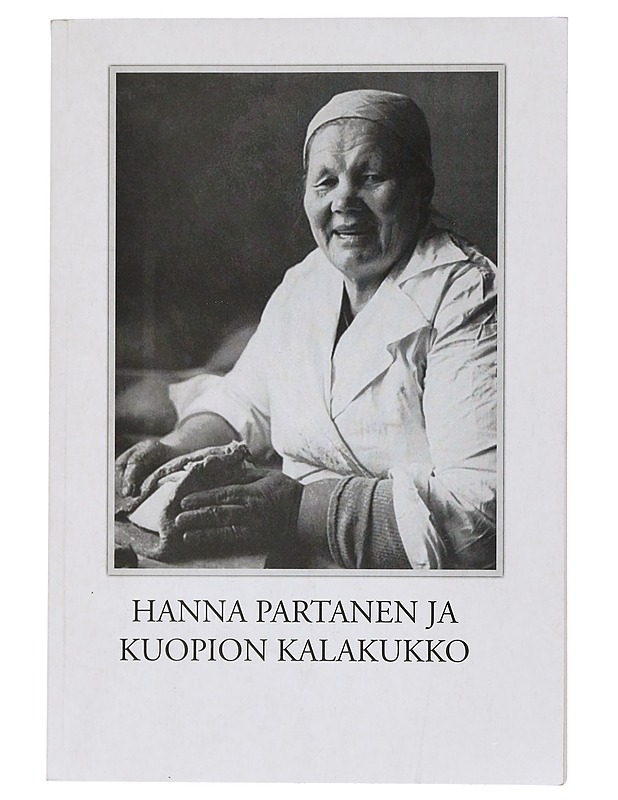 Hanna Partanen ja Kuopion kalakukko - Raimo Kerman - Elämäkerrat ja muistelmat - 10105428666 - 0