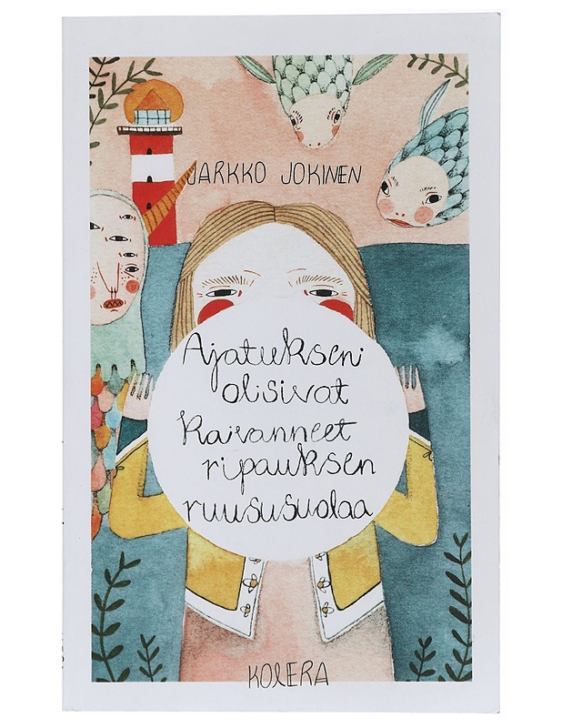 Ajatukseni olisivat kaivanneet ripauksen ruususuolaa - Jokinen, Jarkko - Runot ja näytelmät - 10105428674 - 0