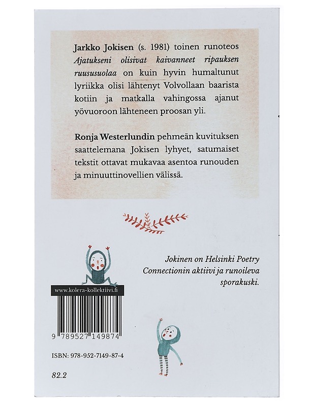 Ajatukseni olisivat kaivanneet ripauksen ruususuolaa - Jokinen, Jarkko - Runot ja näytelmät - 10105428674 - 1