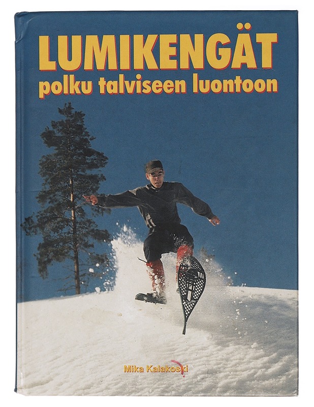 Lumikengät : polku talviseen luontoon - Mika Kalakoski - Tietokirjat ja oppaat - 10105428691 - 0