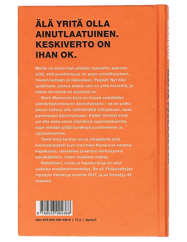 Kuinka olla piittaamatta p*skaakaan : nurinkurinen opas hyvään elämään - Manson, Mark - Tietokirjat ja oppaat - 10105428786 - 1
