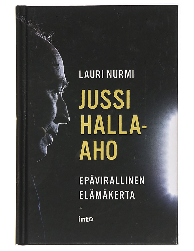Jussi Halla-aho : epävirallinen elämäkerta - Lauri Nurmi - Elämäkerrat ja muistelmat - 10105428799 - 0