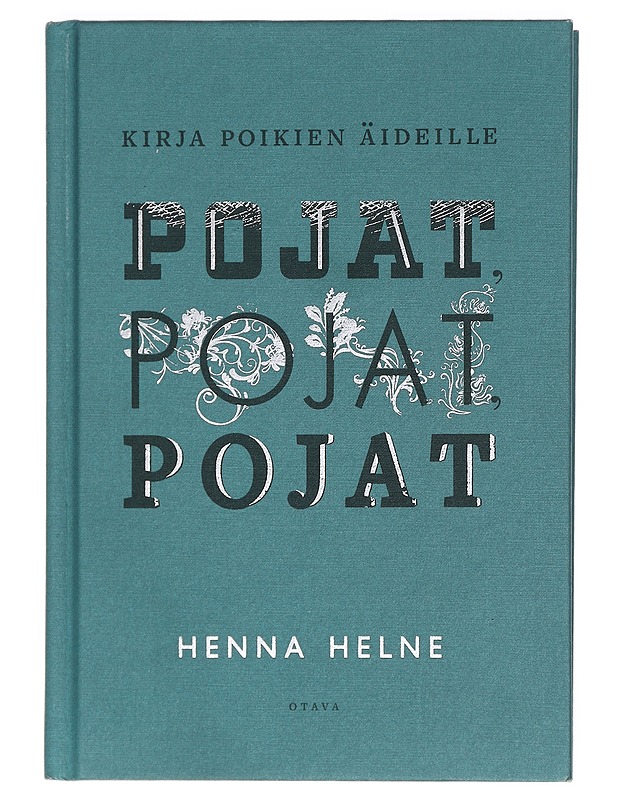 Pojat, pojat, pojat : kirja poikien äideille - Henna Helne - Tietokirjat ja oppaat - 10105428825 - 0