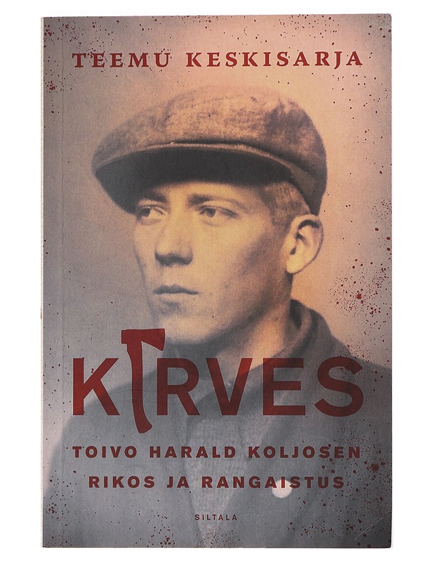 Kirves : Toivo Harald Koljosen rikos ja rangaistus - Teemu Keskisarja - Elämäkerrat ja muistelmat - 10105428862 - 0