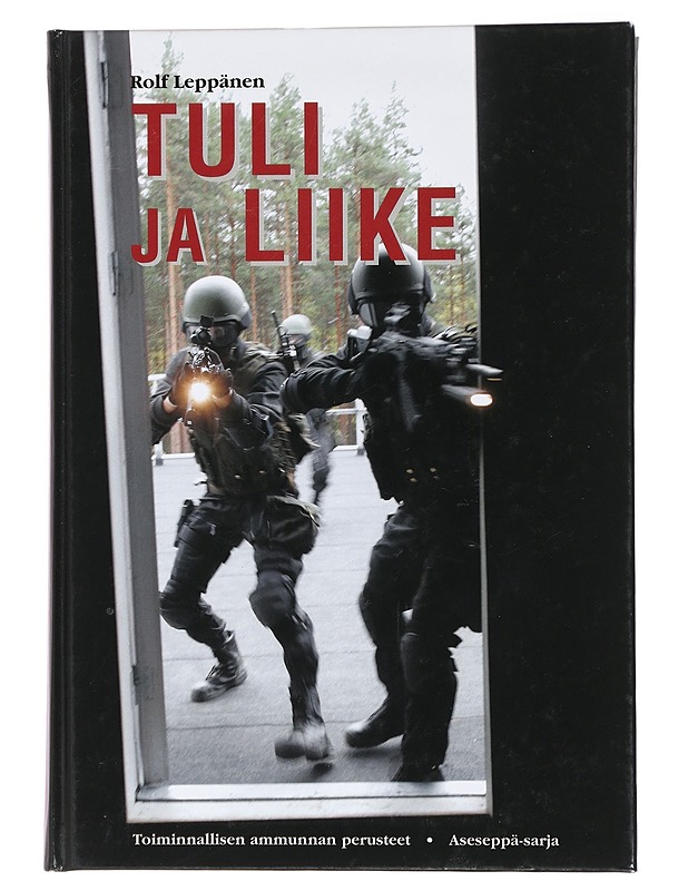 Tuli ja liike : toiminnallisen ammunnan perusteet - Rolf Leppänen - Tietokirjat ja oppaat - 10105428936 - 0