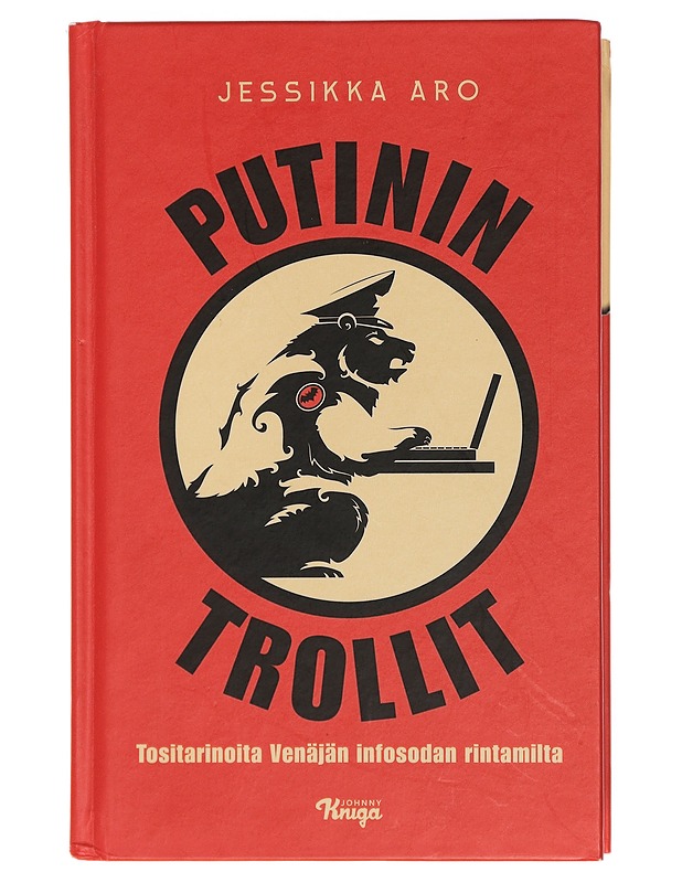 Putinin trollit : tositarinoita Venäjän infosodan rintamilta - Jessikka Aro - Tietokirjat ja oppaat - 10105428999 - 0
