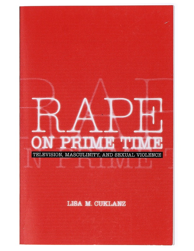 Rape on Prime Time - Television, masculinity and sexual violence - Elämäkerrat ja muistelmat - 10105429033 - 0