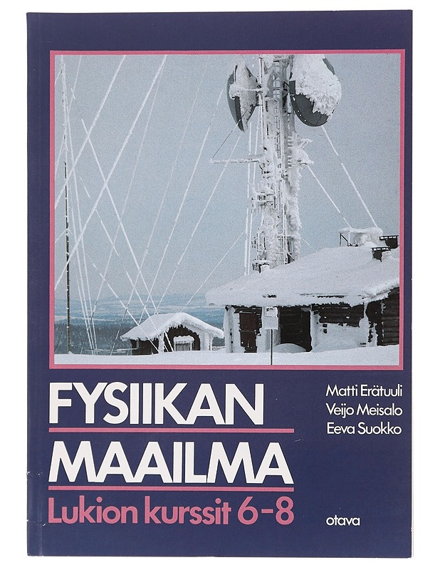 Fysiikan maailma. Lukion kurssit 6-8 - Erätuuli, Matti - Tietokirjat ja oppaat - 10105429053 - 0