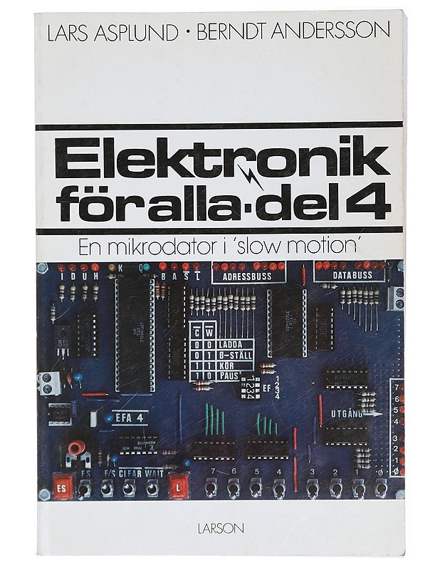 Elektronik för alla / D. 4 En mikrodator i "slow motion" - Andersson, Berndt - Tietokirjat ja oppaat - 10105429078 - 0