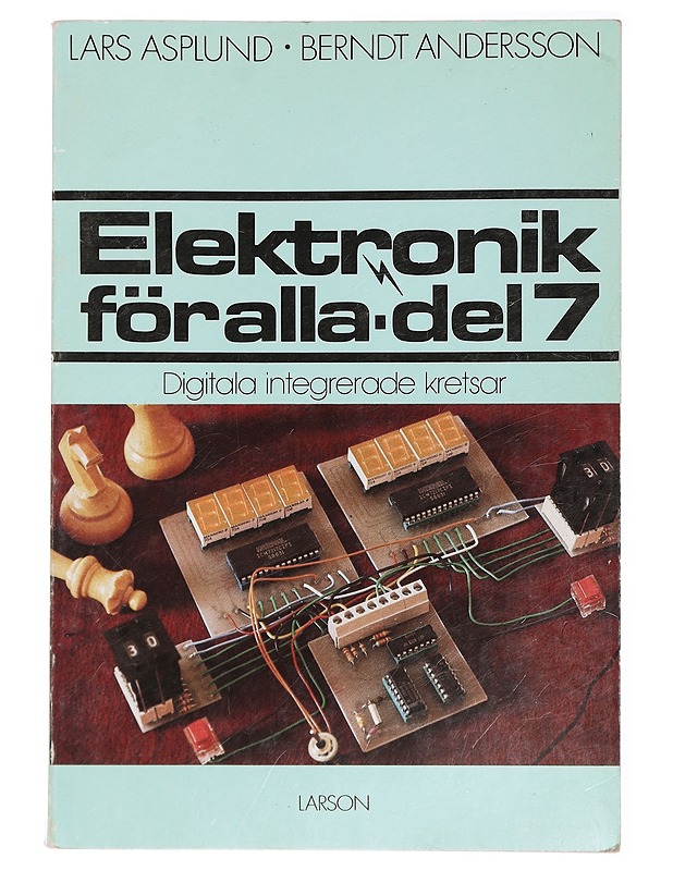 Elektronik för alla. Del 7 : [Digitala integrerade kretsar] / [fotografier: Dan Andersson] ; [teckn.: förf.] - Andersson, Berndt - Tietokirjat ja oppaat - 10105429084 - 0