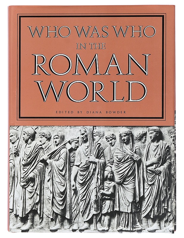 Who Was Who in the Roman World, 753 BC-AD 476 - Bowder, Diana - Tietokirjat ja oppaat - 10105429086 - 0