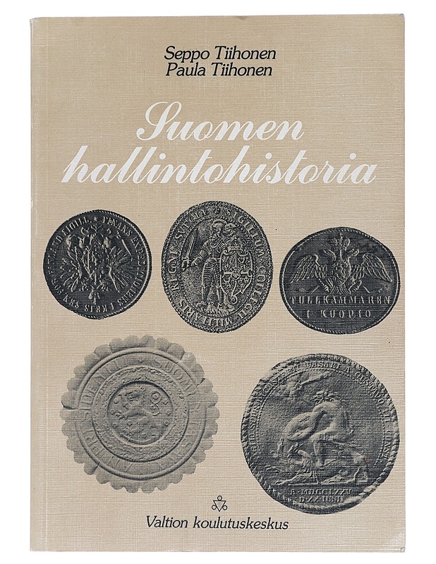Suomen hallintohistoria - Tiihonen, Seppo  ; Tiihonen, Paula  - Historiakirjat - 10105429097 - 0