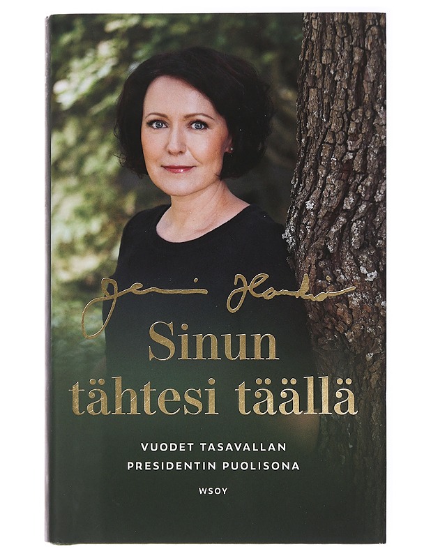 Sinun tähtesi täällä : vuodet presidentin puolisona - Jenni Haukio - Elämäkerrat ja muistelmat - 10105429106 - 0
