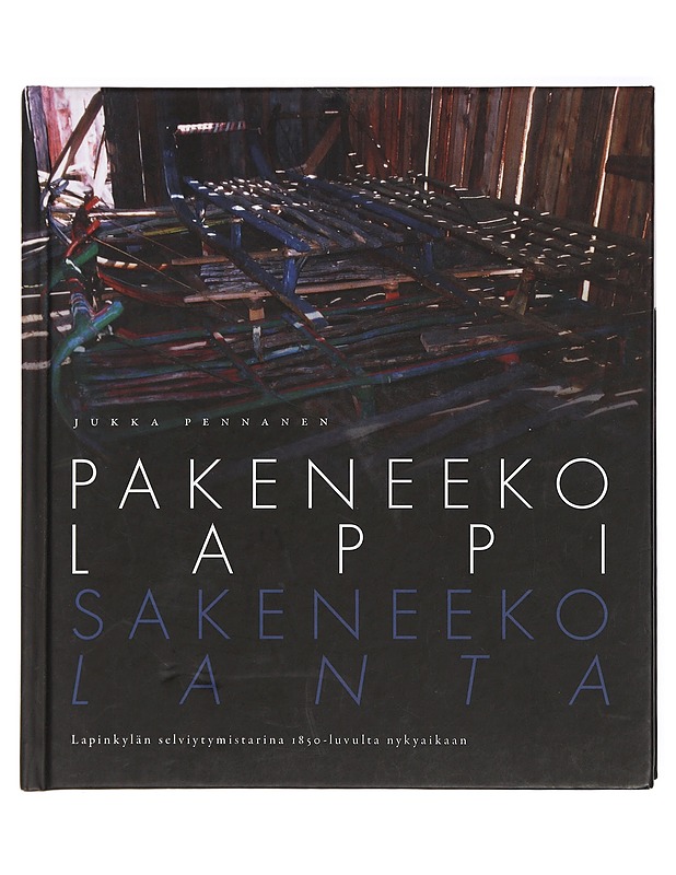 Pakeneeko Lappi, sakeneeko lanta - Jukka Pennanen - Historiakirjat - 10105429112 - 0