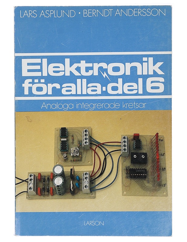 Elektronik för alla. Del 6, [Analoga integrerade kretsar] - Andersson, Berndt - Tietokirjat ja oppaat - 10105429120 - 0