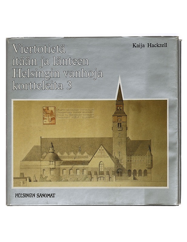 Viertotietä itään ja länteen: Helsingin vanhoja kortteleita 3 - Hackzell, Kaija - Historiakirjat - 10105429128 - 0