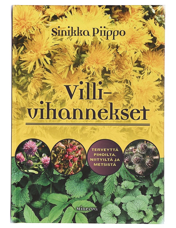 Villivihannekset : terveyttä pihoilta, niityiltä ja metsistä - Piippo, Sinikka - Kirja lahjaksi - 10105429190 - 0