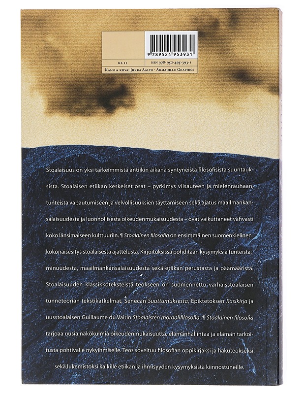 Stoalaisuus : tiedon, tunteiden ja hyvän elämän filosofia - Kaarakainen, Teija - Tietokirjat - 10105429217 - 1