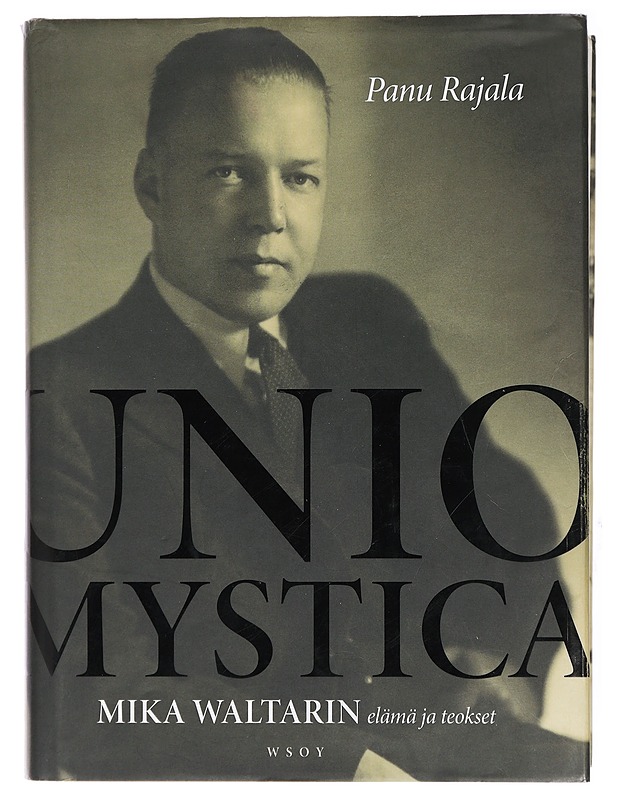 Unio mystica : Mika Waltarin elämä ja teokset - Panu Rajala - Elämäkerrat ja muistelmat - 10105429225 - 0