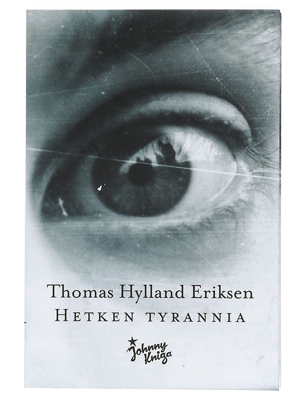 Hetken tyrannia - Eriksen, Thomas Hylland - Tietokirjat ja oppaat - 10105429261 - 0