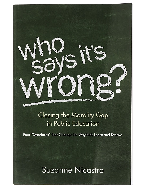 Who Says It's Wrong?: Closing the Morality Gap in Public Education - - Tietokirjat ja oppaat - 10105429269 - 0