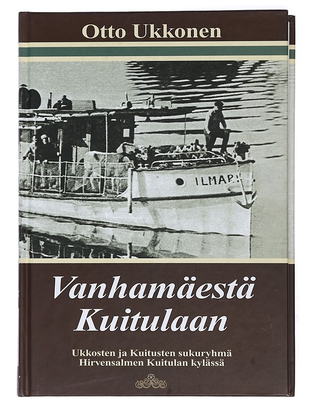 Vanhamäestä Kuitulaan : Ukkosten ja Kuitusten sukuryhmä Hirvensalmen Kuitulan kylässä - Ukkonen, Otto - Historiakirjat - 10105429311 - 0