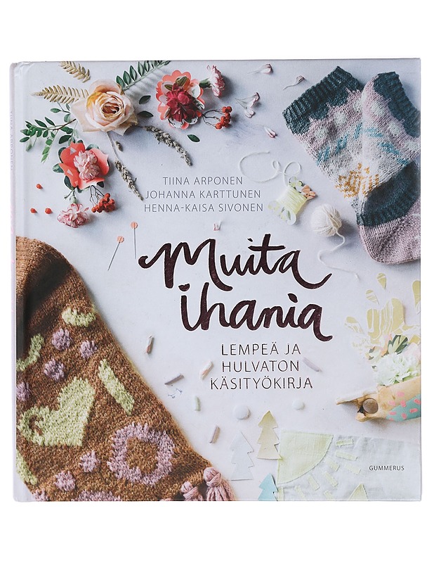 Muita ihania : lempeä ja hulvaton käsityökirja - Arponen, Tiina - Tietokirjat ja oppaat - 10105429362 - 0