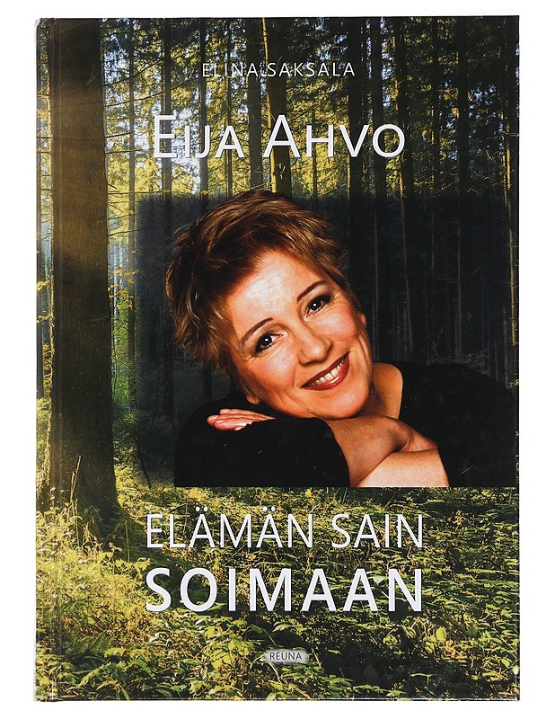 Eija Ahvo : elämän sain soimaan - Elina Saksala - Elämäkerrat ja muistelmat - 10105429365 - 0