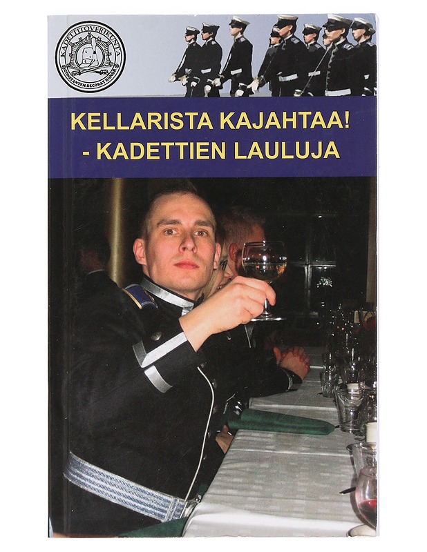 Kellarista kajahtaa! : Kadettien lauluja - Misa Hattunen, Matti Orlamo & Markus Paatsola - Musiikki- ja elokuvakirjat - 10105429378 - 0