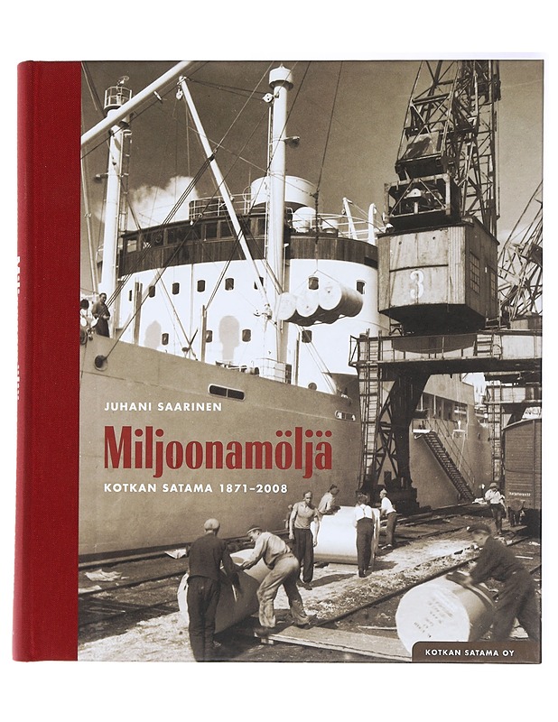 Miljoonamöljä : Kotkan satama 1871-2008 - Saarinen, Juhani - Historiakirjat - 10105429384 - 0