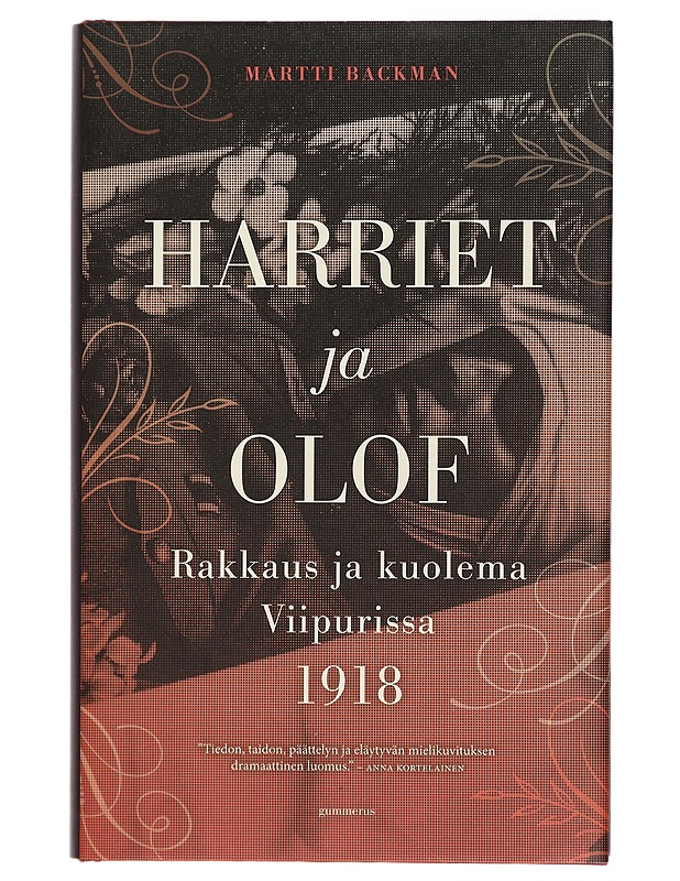 Harriet ja Olof : rakkaus ja kuolema Viipurissa 1918 - Martti Backman - Elämäkerrat ja muistelmat - 10105429395 - 0
