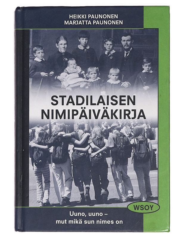 Stadilaisen nimipäiväkirja : Uuno, uuno - mut mikä sun nimes on - Paunonen, Heikki - Tietokirjat ja oppaat - 10105429416 - 0
