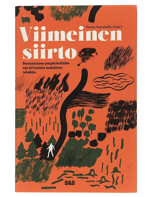 Viimeinen siirto : suomalainen ympäristöliike nyt eli kuinka mahdoton tehdään - Eskelinen, Teppo - Tietokirjat ja oppaat - 10105429451 - 0