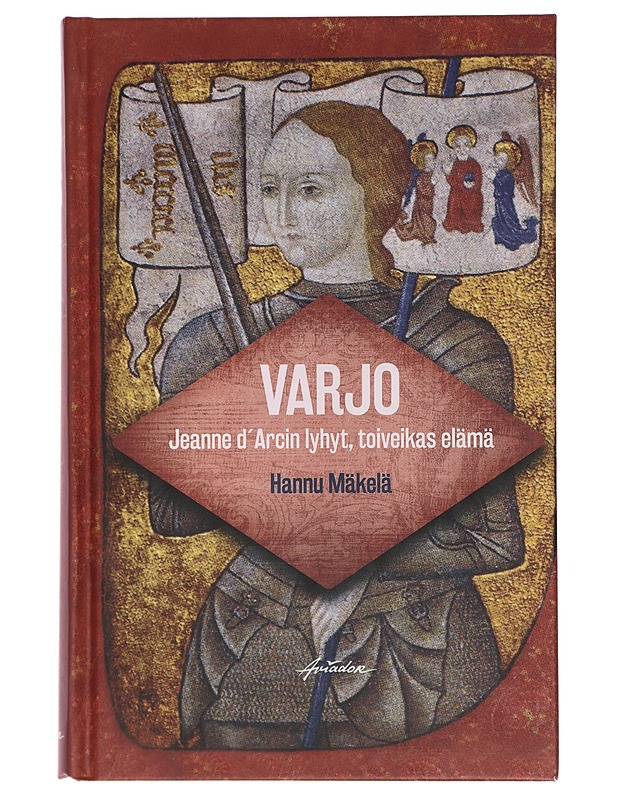 Varjo : Jeanne d'Arcin lyhyt, toiveikas elämä - Hannu Mäkelä - Romaanit ja novellit - 10105429453 - 0