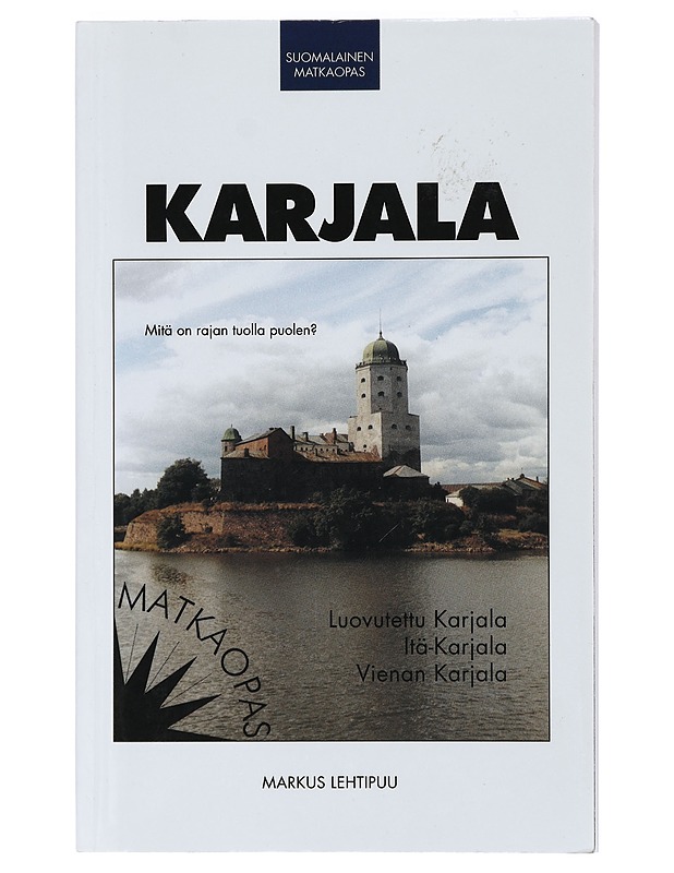 Karjala : luovutettu Karjala, Itä-Karjala, Vienan Karjala - Lehtipuu, Markus - Tietokirjat ja oppaat - 10105429507 - 0