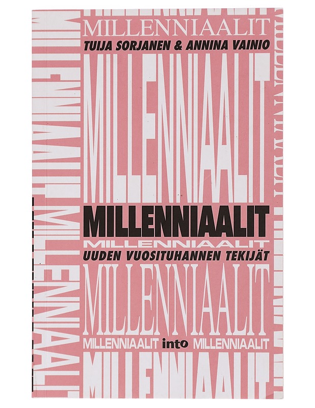 Millenniaalit : uuden vuosituhannen tekijät - Sorjanen, Tuija - Tietokirjat ja oppaat - 10105429514 - 0