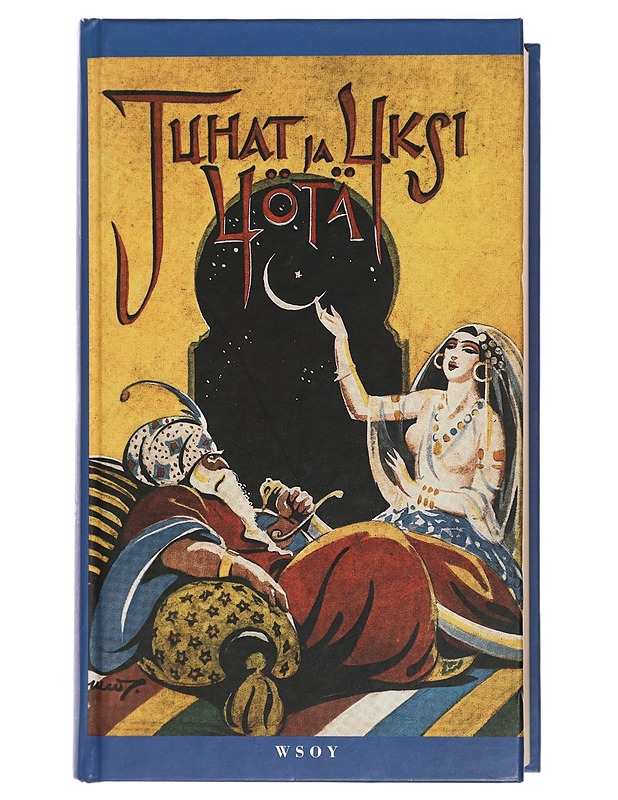 Tuhat ja yksi yötä : kolme osaa - Hollo, J. A. - Romaanit ja novellit - 10105429530 - 0