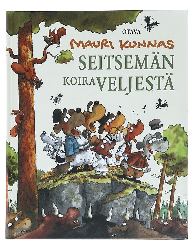 Seitsemän koiraveljestä : koiramainen versio Aleksis Kiven romaanista Seitsemän veljestä - Kunnas, Mauri - Lastenkirjat - 10105429578 - 0