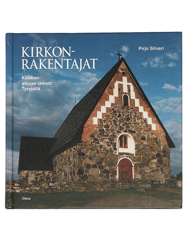 Kirkonrakentajat : kaikkien aikojen talkoot Tyrväällä - Pirjo Silveri - Historiakirjat - 10105429597 - 0