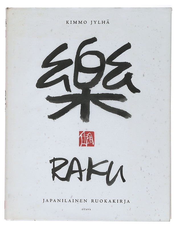 Raku : japanilainen ruokakirja - Jylhä, Kimmo - Ruokakirjat - 10105429612 - 0