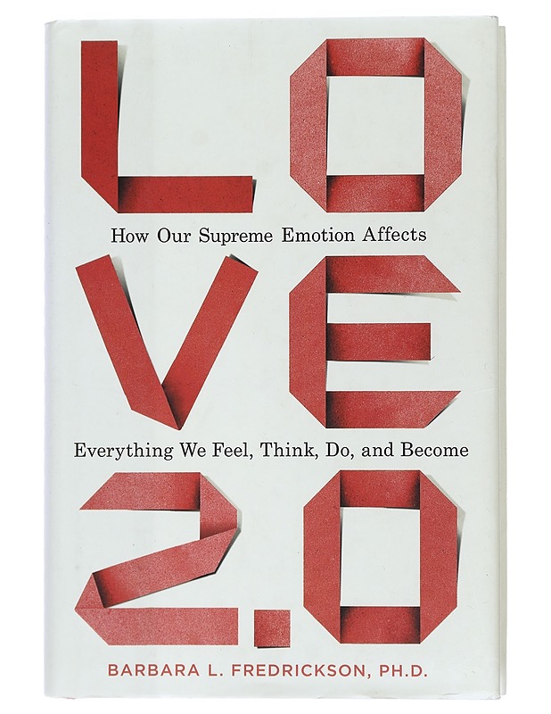 Love 2.0 - Fredrickson, Barbara - Tietokirjat ja oppaat - 10105429639 - 0