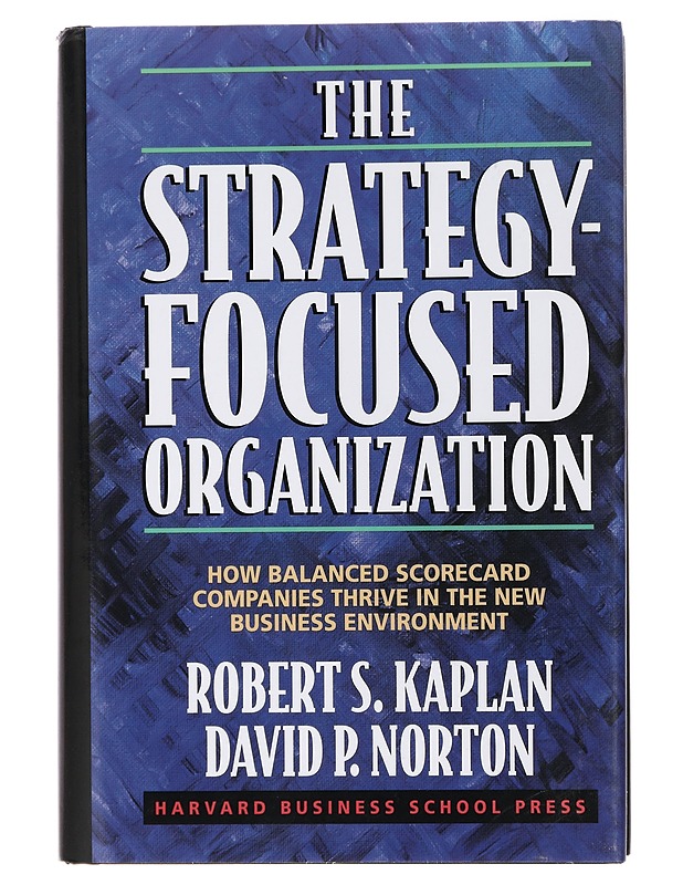 The strategy-focused organization - Kaplan, Robert S. - Tietokirjat ja oppaat - 10105429689 - 0
